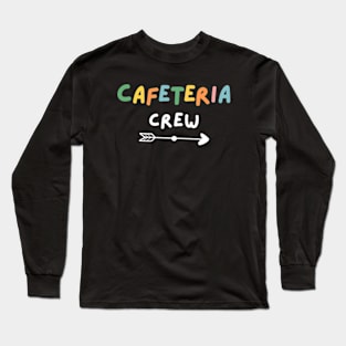 Cafeteria Crew Funny Sarcastic Gift Long Sleeve T-Shirt